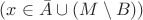 $(x \in \bar A \cup (M \setminus B))$ $(x \in \bar A \cup (M \setminus B))$