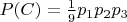 $P(C)=\frac{1}{9}p_{1}p_{2}p_{3}$