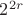 $2^{2r}$