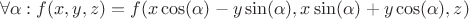 $$\forall \alpha: f(x, y, z) = f(x \cos(\alpha) - y \sin(\alpha), x \sin(\alpha) + y \cos(\alpha), z)$$