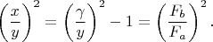 $\left ( \dfrac{x}{y} \right )^2=\left ( \dfrac{\gamma }{y} \right )^2-1=\left ( \dfrac{F_b}{F_a} \right )^2.$