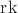 ${\rm rk}$