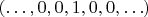 $(\ldots, 0, 0, 1, 0, 0,\ldots)$
