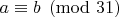$a\equiv b \pmod{31}$