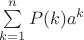 $\sum\limits_{k=1}^n P(k)a^k$