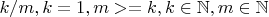 $k/m, где k=1, m>=k, k\in\mathbb{N}, m\in\mathbb{N} $