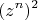 \[
(z^n )^2 
\]