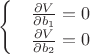 $
\begin{cases}
 & \frac {\partial V} {\partial b_1}=0   \\ 
 & \frac {\partial V} {\partial b_2}=0 
\end{cases}
$