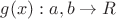 $g(x): a,b \to R$ $g(x): a,b \to R$