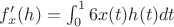 $f'_{x}(h)=\int_0^1 6x(t)h(t)dt$