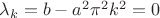 $\lambda_k=b-a^2\pi^2k^2=0$