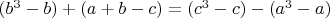 $(b^3-b)+(a+b-c)=(c^3-c)-(a^3-a)$
