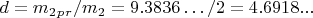 $  d=m_2_p_r /m_2=9.3836&hellip;/2 = 4.6918... $