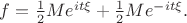 $f = \frac12Me^{it\xi}+\frac12Me^{-it\xi}.$