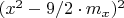 $(x^2-9/2\cdot m_x)^2$
