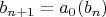 $b_{n+1} = a_0(b_n)$