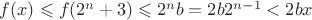 $f(x) \leqslant f(2^n+3) \leqslant 2^nb=2b2^{n-1}<2bx$