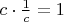 $c \cdot \frac{1}{c} = 1$