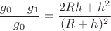 $$\frac{g_0-g_1}{g_0}=\frac{2Rh+h^2}{(R+h)^2}$$
