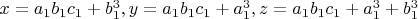 $x=a_1b_1c_1+b_1^3, y=a_1b_1c_1+a_1^3, z=a_1b_1c_1+a_1^3+b_1^3$