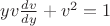 $yv \frac {dv} {dy} + v^2 = 1$