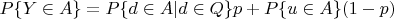 $P\{Y\in A\} = P\{d\in A|d\in Q\}p + P\{u\in A\}(1-p)$
