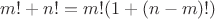 $m!+n!=m!(1+(n-m)!)$
