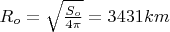 $R_o=\sqrt{ \frac {S_o} {4 \pi} } = 3431 km$