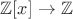 $\mathbb{Z}[x]\to\mathbb{Z}$
