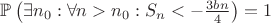 $\mathbb{P}\left(\exists n_0 : \forall n > n_0 : S_n < -\frac{3bn}{4}\right)=1$