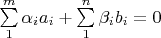$\sum\limits_1^m \alpha_i a_i + \sum\limits_1^n \beta_i b_i =0$