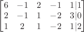 $\begin{bmatrix}
6&-1&2&-1&1|1\\
2&-1&1&-2&3|0\\
1&2&1&-2&1|2\\
\end{bmatrix}$