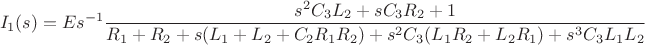 $$I_1(s) = E s^{-1} \frac{s^2C_3L_2+sC_3R_2+1}
{R_1+R_2+s(L_1+L_2+C_2R_1R_2)+s^2C_3(L_1R_2+L_2R_1)+s^3C_3L_1L_2}$$