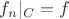 $f_n|_C=f$