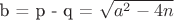 b = p - q = \sqrt{a^2 - 4n}