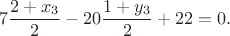 $$7\dfrac{2+x_3}{2}-20\dfrac{1+y_3}{2}+22=0.$$