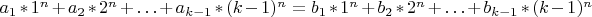 $a_1*1^n+a_2*2^n + \ldots + a_{k-1}*(k-1)^n = b_1*1^n+b_2*2^n + \ldots + b_{k-1}*(k-1)^n$