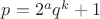 $p=2^aq^k+1$