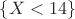$\{X<14\}$