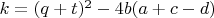 $k=(q+t)^2-4b(a+c-d)$