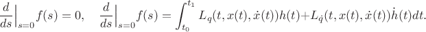 $$\frac{d}{ds}\Big|_{s=0}f(s)=0,\quad \frac{d}{ds}\Big|_{s=0}f(s)=\int _{t_0}^{t_1}L_q(t,x(t),\dot x(t))h(t)+L_{\dot q}(t,x(t),\dot x(t))\dot h(t)dt.$$