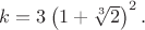 $k=3\left(1+\sqrt[3]{2}\right)^2.$