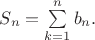 $S_n=\sum\limits_{k=1}^n b_n.$