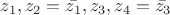 $z_1,z_2=\bar{z_1},z_3,z_4=\bar{z_3}$