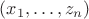 $(x_1,\ldots,z_n)$
