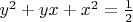 $\ y^2 +yx+x^2=\frac{1} {2}$