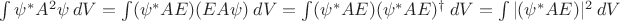 $\int\psi^*A^2\psi ~dV=\int(\psi^*AE)(EA\psi)~dV=\int(\psi^*AE)(\psi^*AE)^\dagger ~dV=\int|(\psi^*AE)|^2~dV$