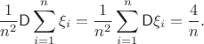$$\frac 1 {n^2} \mathsf D \sum_{i=1}^n\xi_i = \frac 1 {n^2} \sum_{i=1}^n \mathsf D \xi_i   = \frac 4 n.$$