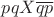 $ p q X \overline q \overline p$