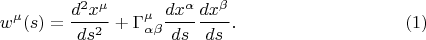 $$
w^{\mu}(s) = \frac{d^2 x^{\mu}}{ds^2} + \Gamma^{\mu}_{\alpha \beta} \frac{dx^{\alpha}}{ds} \frac{dx^{\beta}}{ds}. \eqno(1)
$$